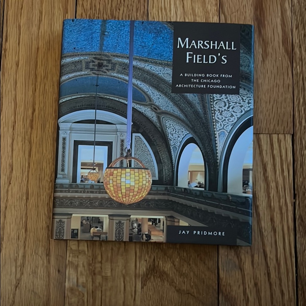 Marshall Field’s : A building book from The Chicago Architecture Foundation